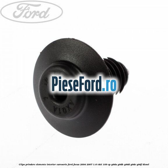 Clips prindere elemente interior caroserie Ford Focus 2004-2007 1.6 TDCi 109 cp G8DA, G8DB, G8DD, G8DE, G8DF diesel