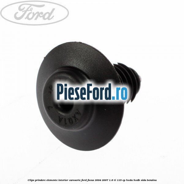 Clips prindere elemente interior caroserie Ford Focus 2004-2007 1.6 Ti 115 cp