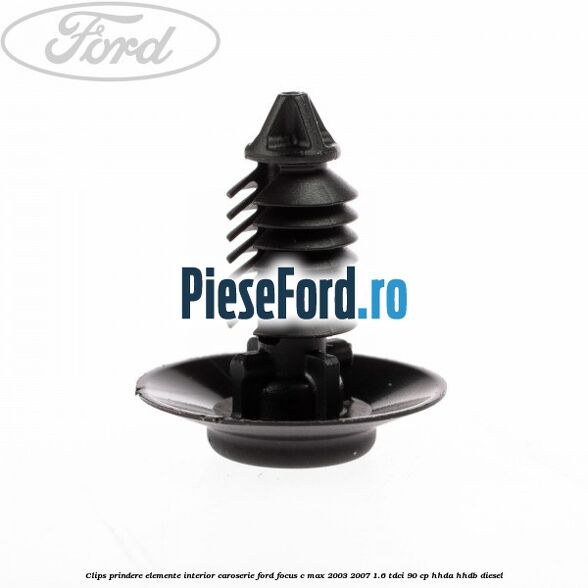 Clips prindere elemente interior caroserie Ford Focus C-Max 2003-2007 1.6 TDCi 90 cp HHDA, HHDB diesel
