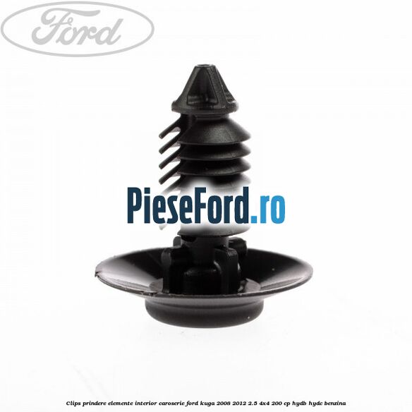 Clips prindere elemente interior caroserie Ford Kuga 2008-2012 2.5 4x4 200 cp HYDB, HYDC benzina