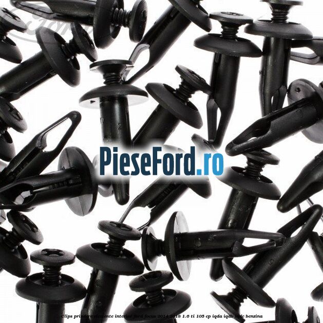 Clips prindere elemente interior Ford Focus 2014-2018 1.6 Ti 105 cp Clips prindere elemente interior Ford Focus 2014-2018 1.6 Ti 105 cp IQDA, IQDB, IQDC benzina