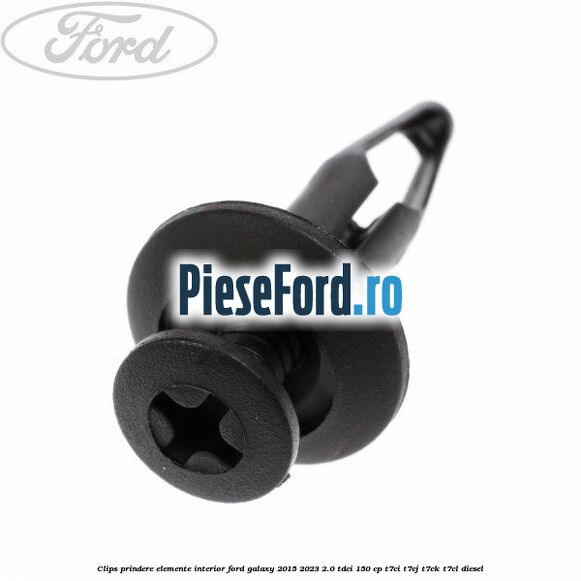 Clips prindere elemente interior Ford Galaxy 2015-2023 2.0 TDCi 150 cp T7CI, T7CJ, T7CK, T7CL diesel