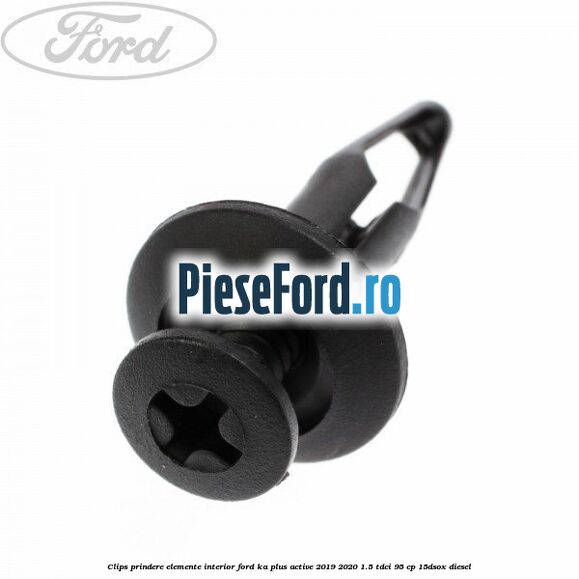Clips prindere elemente interior Ford Ka plus Active 2019-2020 1.5 TDCI 95 cp 15DSOX diesel