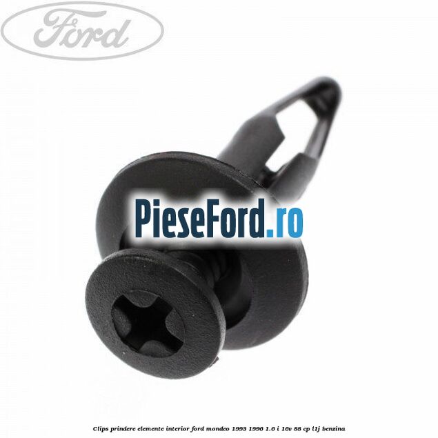 Clips prindere elemente interior Ford Mondeo 1993-1996 1.6 i 16V 88 cp Clips prindere elemente interior Ford Mondeo 1993-1996 1.6 i 16V 88 cp L1J benzina