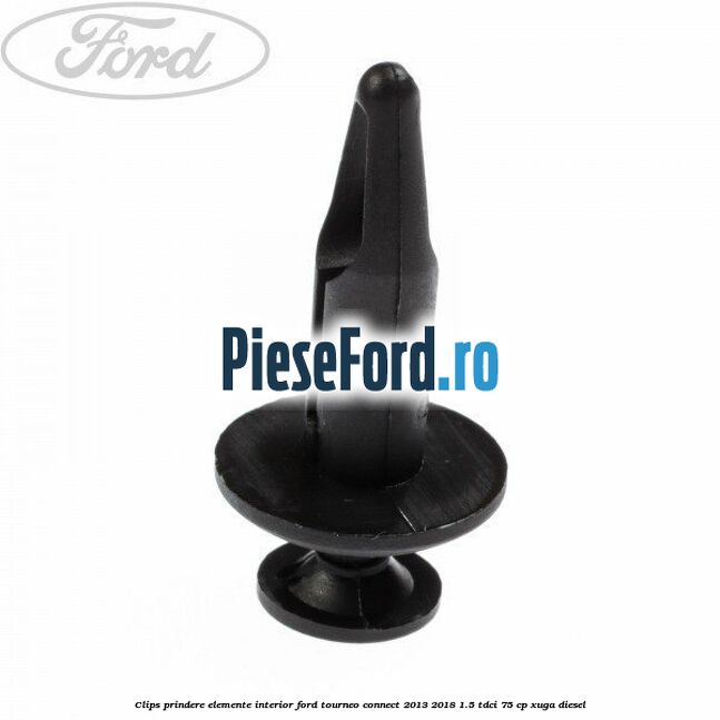 Clips prindere elemente interior Ford Tourneo Connect 2013-2018 1.5 TDCi 75 cp
