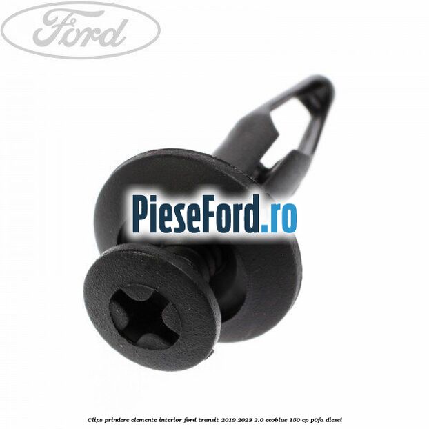 Clips prindere elemente interior Ford Transit 2019-2023 2.0 EcoBlue 150 cp P0FA diesel