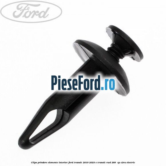 Clips prindere elemente interior Ford Transit 2019-2023 E-TRANSIT RWD 269  cp C2RA electric