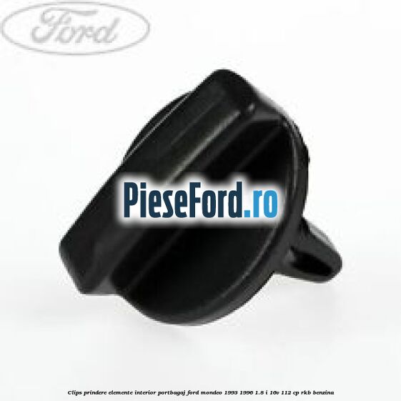 Clips prindere elemente interior portbagaj Ford Mondeo 1993-1996 1.8 i 16V 112 cp RKB benzina
