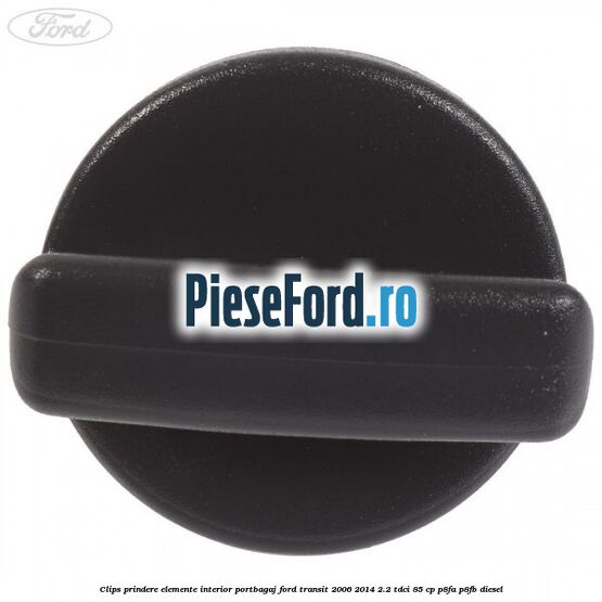 Clips prindere elemente interior portbagaj Ford Transit 2006-2014 2.2 TDCi 85 cp P8FA, P8FB diesel