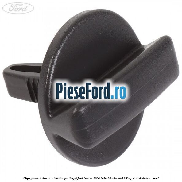 Clips prindere elemente interior portbagaj Ford Transit 2006-2014 2.2 TDCi RWD 100 cp DRRA, DRRB, DRRC diesel