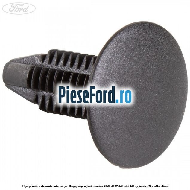 Clips prindere elemente interior portbagaj negru Ford Mondeo 2000-2007 2.0 TDCi 130 cp Clips prindere elemente interior portbagaj negru Ford Mondeo 2000-2007 2.0 TDCi 130 cp FMBA, N7BA, N7BB diesel