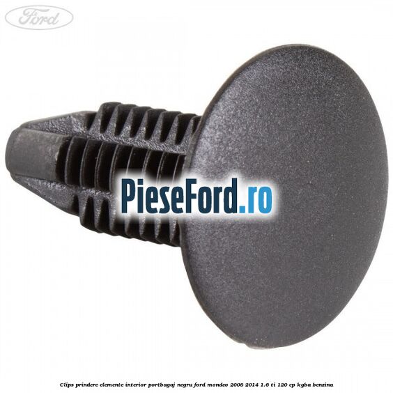 Clips prindere elemente interior portbagaj negru Ford Mondeo 2008-2014 1.6 Ti 120 cp Clips prindere elemente interior portbagaj negru Ford Mondeo 2008-2014 1.6 Ti 120 cp KGBA benzina
