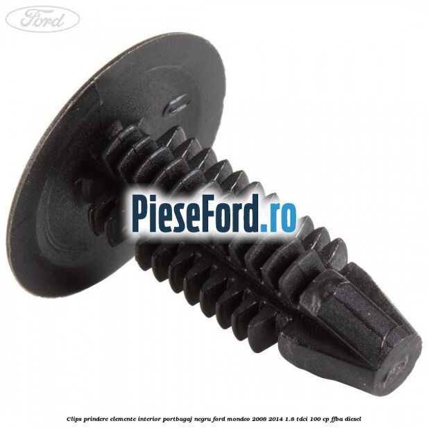 Clips prindere elemente interior portbagaj negru Ford Mondeo 2008-2014 1.8 TDCi 100 cp FFBA diesel