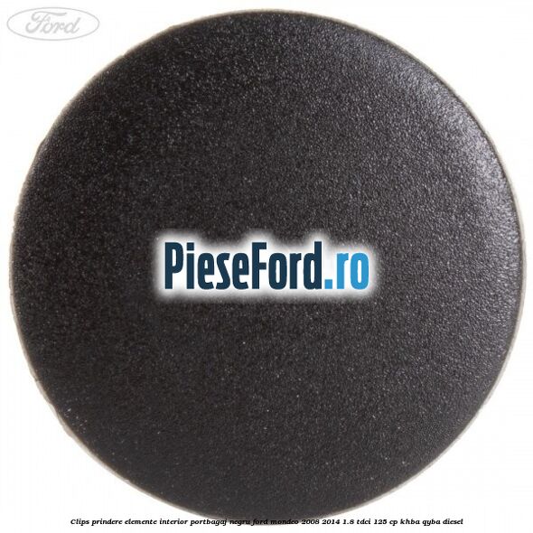 Clips prindere elemente interior portbagaj negru Ford Mondeo 2008-2014 1.8 TDCi 125 cp Clips prindere elemente interior portbagaj negru Ford Mondeo 2008-2014 1.8 TDCi 125 cp KHBA, QYBA diesel