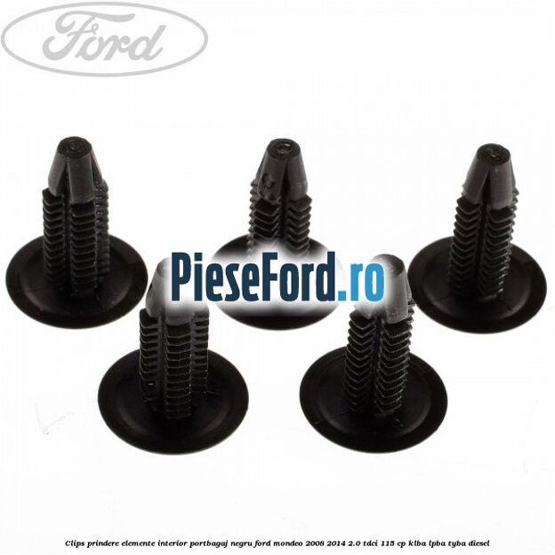Clips prindere elemente interior portbagaj negru Ford Mondeo 2008-2014 2.0 TDCi 115 cp Clips prindere elemente interior portbagaj negru Ford Mondeo 2008-2014 2.0 TDCi 115 cp KLBA, LPBA, TYBA diesel