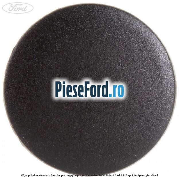 Clips prindere elemente interior portbagaj negru Ford Mondeo 2008-2014 2.0 TDCi 115 cp Clips prindere elemente interior portbagaj negru Ford Mondeo 2008-2014 2.0 TDCi 115 cp KLBA, LPBA, TYBA diesel