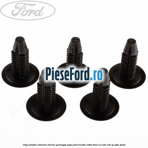 Clips prindere elemente interior portbagaj negru Ford Mondeo 2008-2014 2.0 TDCi 130 cp Clips prindere elemente interior portbagaj negru Ford Mondeo 2008-2014 2.0 TDCi 130 cp AZBA diesel