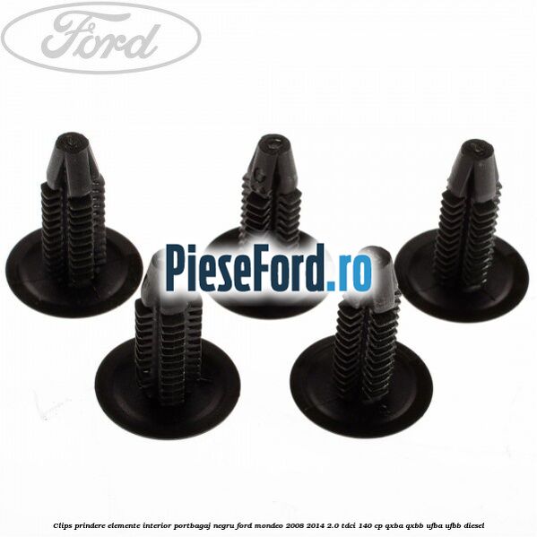Clips prindere elemente interior portbagaj negru Ford Mondeo 2008-2014 2.0 TDCi 140 cp QXBA, QXBB, UFBA, UFBB diesel
