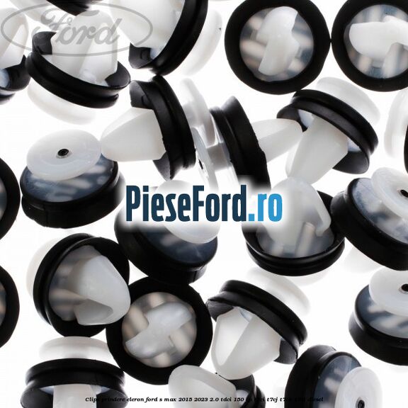 Clips prindere eleron Ford S-Max 2015-2023 2.0 TDCi 150 cp Clips prindere eleron Ford S-Max 2015-2023 2.0 TDCi 150 cp T7CI, T7CJ, T7CK, T7CL diesel