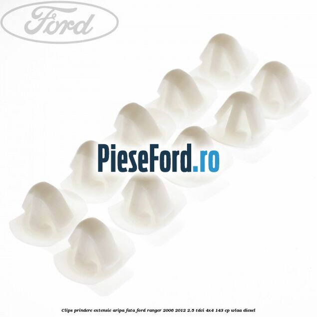 Clips prindere extensie aripa fata Ford Ranger 2006-2012 2.5 TDCi 4x4 143 cp WLAA diesel