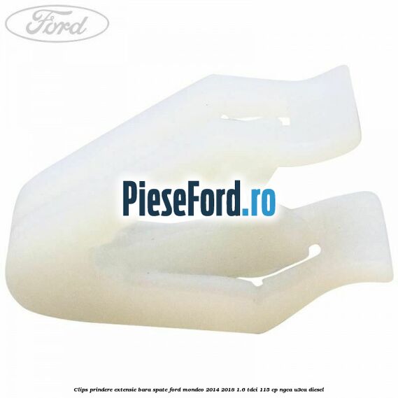 Clips prindere extensie bara spate Ford Mondeo 2014-2018 1.6 TDCi 115 cp NGCA, U3CA diesel