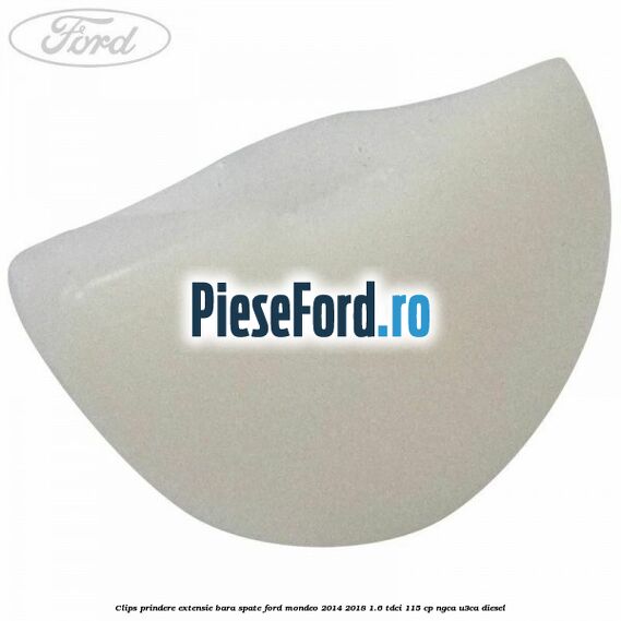 Clips prindere extensie bara spate Ford Mondeo 2014-2018 1.6 TDCi 115 cp NGCA, U3CA diesel