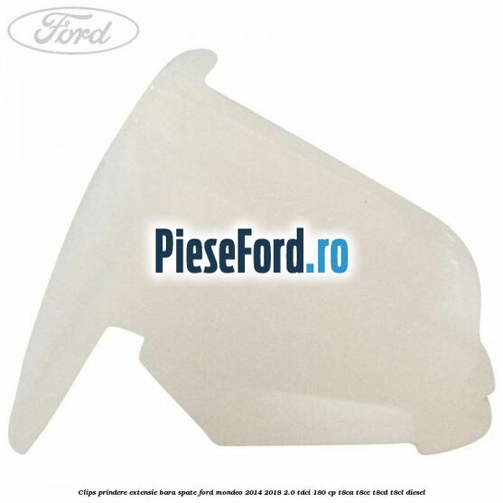 Clips prindere extensie bara spate Ford Mondeo 2014-2018 2.0 TDCi 180 cp T8CA, T8CC, T8CD, T8CL diesel