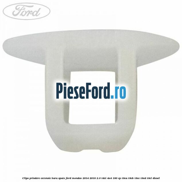 Clips prindere extensie bara spate Ford Mondeo 2014-2018 2.0 TDCi 4x4 180 cp T8CA, T8CB, T8CC, T8CD, T8CL diesel