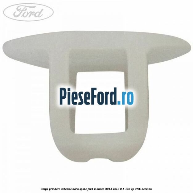Clips prindere extensie bara spate Ford Mondeo 2014-2018 2.5 149 cp S7CB benzina