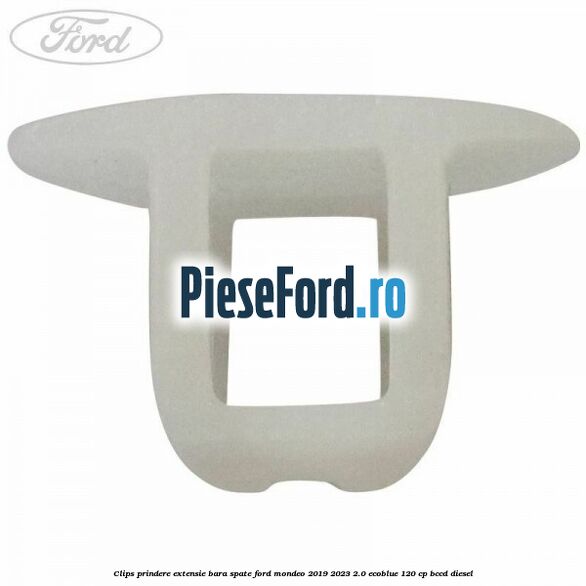 Clips prindere extensie bara spate Ford Mondeo 2019-2023 2.0 EcoBlue 120 cp BCCD diesel