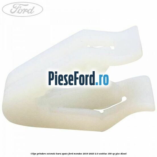 Clips prindere extensie bara spate Ford Mondeo 2019-2023 2.0 EcoBlue 150 cp YLCC diesel