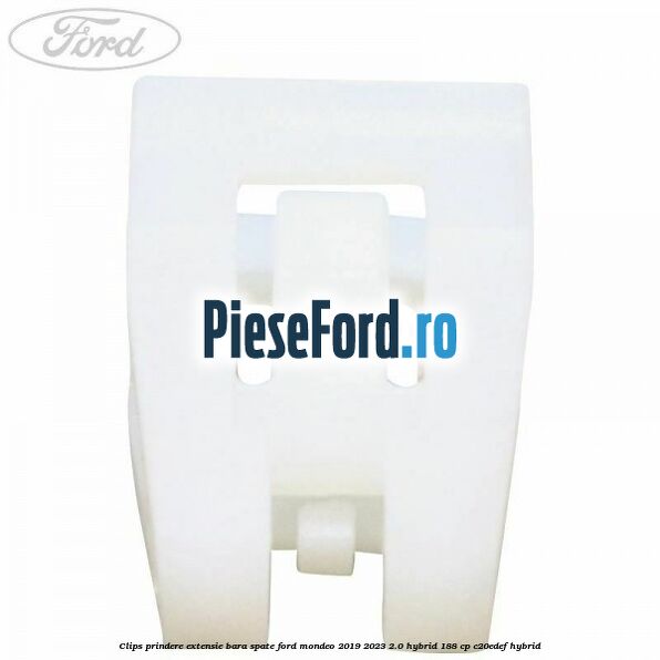 Clips prindere extensie bara spate Ford Mondeo 2019-2023 2.0 Hybrid 188 cp C20EDEF hybrid