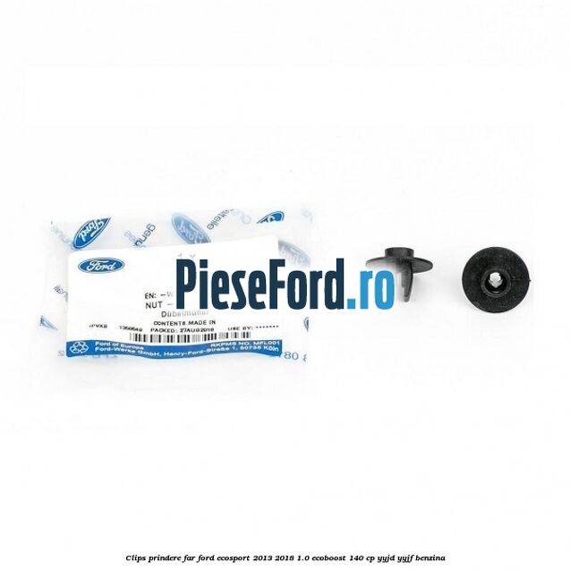 Clips prindere far Ford EcoSport 2013-2018 1.0 EcoBoost 140 cp YYJD, YYJF benzina