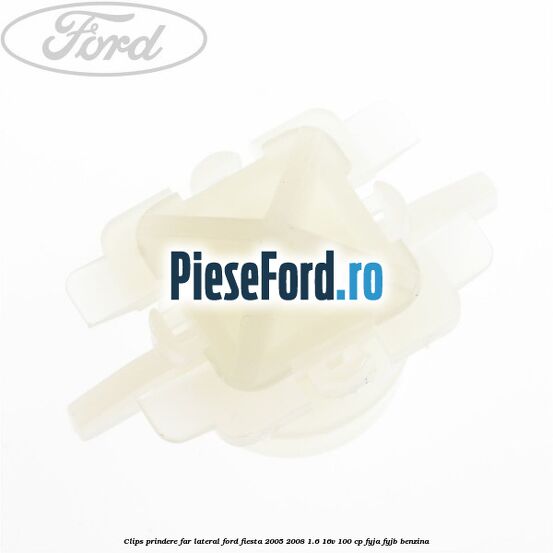 Clips prindere far lateral Ford Fiesta 2005-2008 1.6 16V 100 cp FYJA, FYJB benzina
