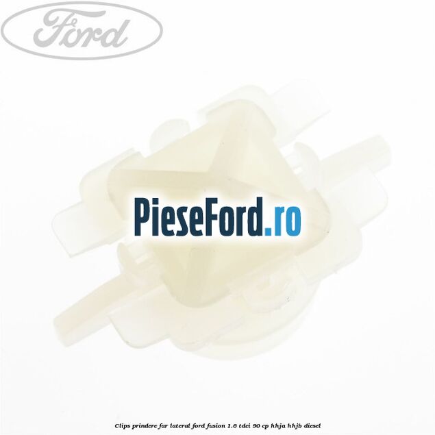 Clips prindere far lateral Ford Fusion 1.6 TDCi 90 cp HHJA, HHJB diesel