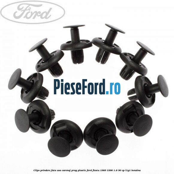 Clips prindere fata usa, carenaj, prag plastic Ford Fiesta 1989-1996 1.6 90 cp Clips prindere fata usa, carenaj, prag plastic Ford Fiesta 1989-1996 1.6 90 cp L1G1 benzina
