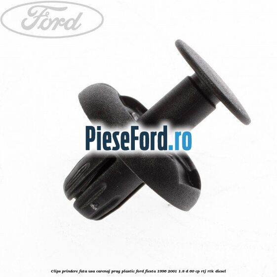 Clips prindere fata usa, carenaj, prag plastic Ford Fiesta 1996-2001 1.8 D 60 cp RTJ, RTK diesel