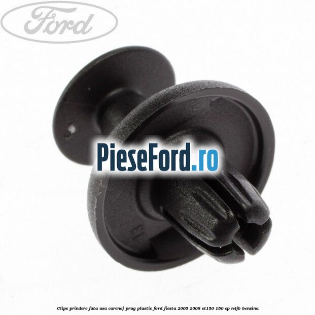 Clips prindere fata usa, carenaj, prag plastic Ford Fiesta 2005-2008 ST150 150 cp N4JB benzina