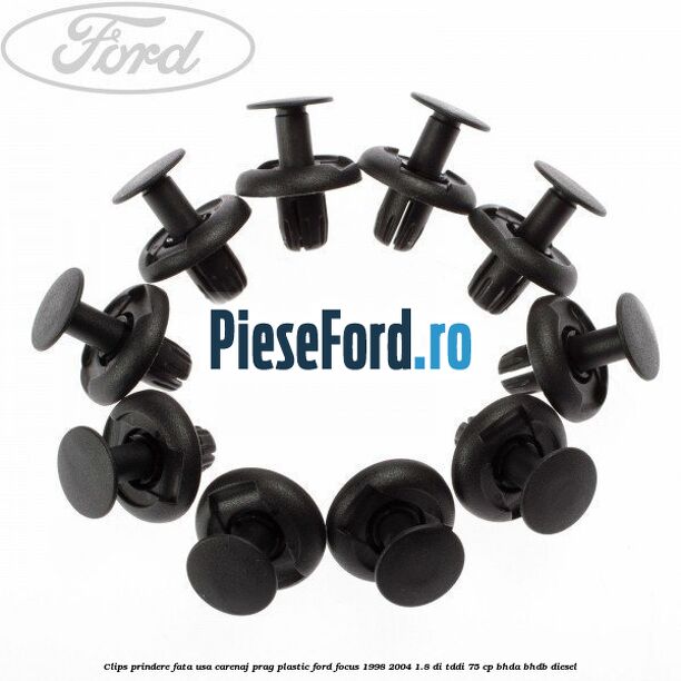 Clips prindere fata usa, carenaj, prag plastic Ford Focus 1998-2004 1.8 DI/TDDi 75 cp BHDA, BHDB diesel