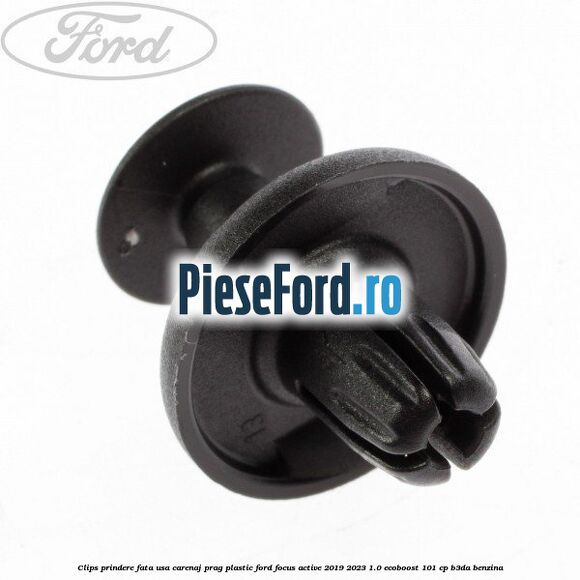 Clips prindere fata usa, carenaj, prag plastic Ford Focus Active 2019-2023 1.0 EcoBoost 101 cp Clips prindere fata usa, carenaj, prag plastic Ford Focus Active 2019-2023 1.0 EcoBoost 101 cp B3DA benzina