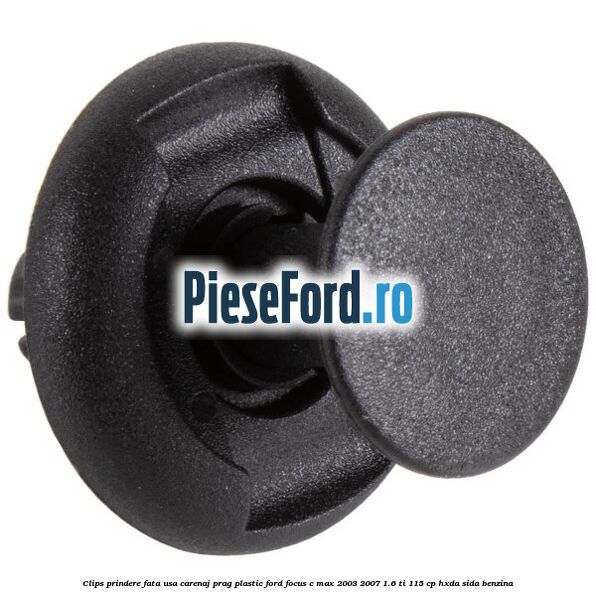 Clips prindere fata usa, carenaj, prag plastic Ford Focus C-Max 2003-2007 1.6 Ti 115 cp HXDA, SIDA benzina