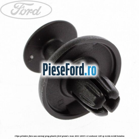 Clips prindere fata usa, carenaj, prag plastic Ford Grand C-Max 2011-2015 1.0 EcoBoost 125 cp M1DA, M1DD benzina