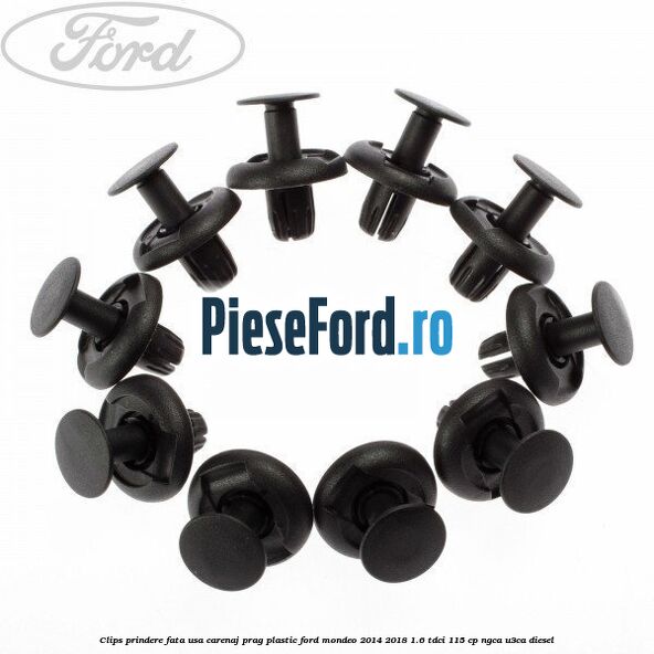 Clips prindere fata usa, carenaj, prag plastic Ford Mondeo 2014-2018 1.6 TDCi 115 cp NGCA, U3CA diesel