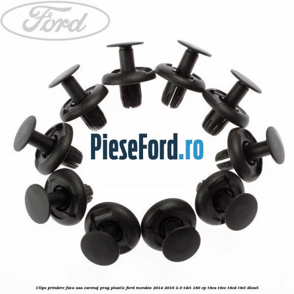 Clips prindere fata usa, carenaj, prag plastic Ford Mondeo 2014-2018 2.0 TDCi 180 cp T8CA, T8CC, T8CD, T8CL diesel