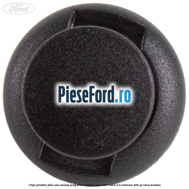 Clips prindere fata usa, carenaj, prag plastic Ford S-Max 2007-2014 2.0 EcoBoost 203 cp TNWA benzina