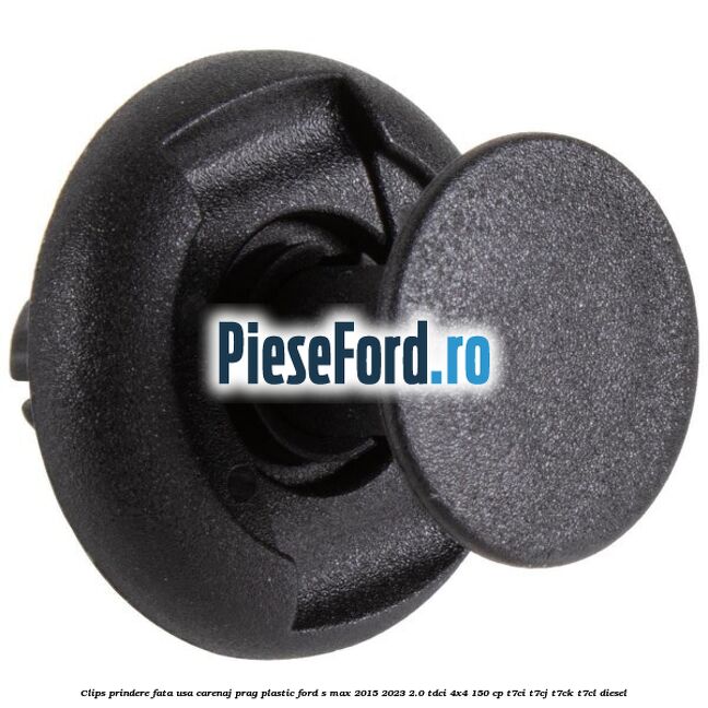 Clips prindere fata usa, carenaj, prag plastic Ford S-Max 2015-2023 2.0 TDCi 4x4 150 cp T7CI, T7CJ, T7CK, T7CL diesel