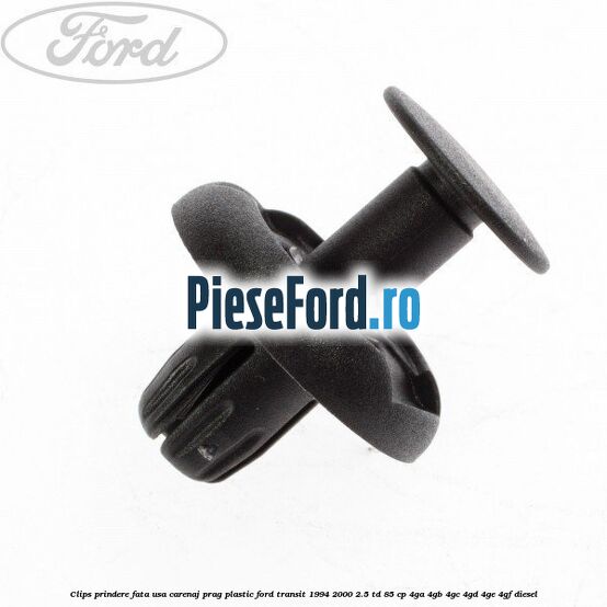 Clips prindere fata usa, carenaj, prag plastic Ford Transit 1994-2000 2.5 TD 85 cp