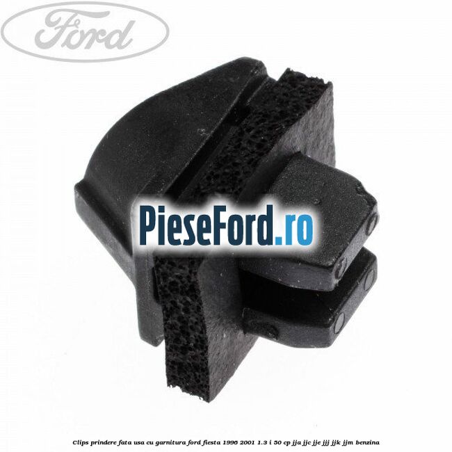 Clips prindere fata usa cu garnitura Ford Fiesta 1996-2001 1.3 i 50 cp JJA, JJC, JJE, JJJ, JJK, JJM benzina