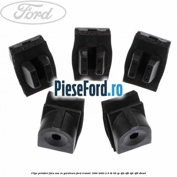 Clips prindere fata usa cu garnitura Ford Transit 1994-2000 2.5 DI 69 cp 4FA, 4FB, 4FC, 4FD diesel