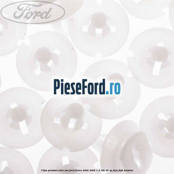 Clips prindere fata usa Ford Fiesta 2002-2005 1.4 16V 80 cp FXJA, FXJB benzina